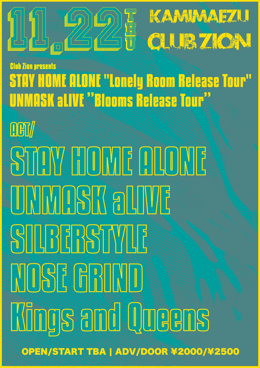 Club Zion presents STAY HOME ALONE “Lonely Room Release Tour” & UNMASK aLIVE ”Blooms Release Tour”